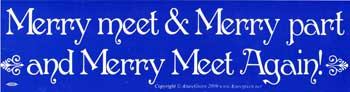 "Merry Meet & Merry Part and Merry Meet Again" Bumper Sticker