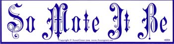 "So Mote It Be" Bumper Sticker