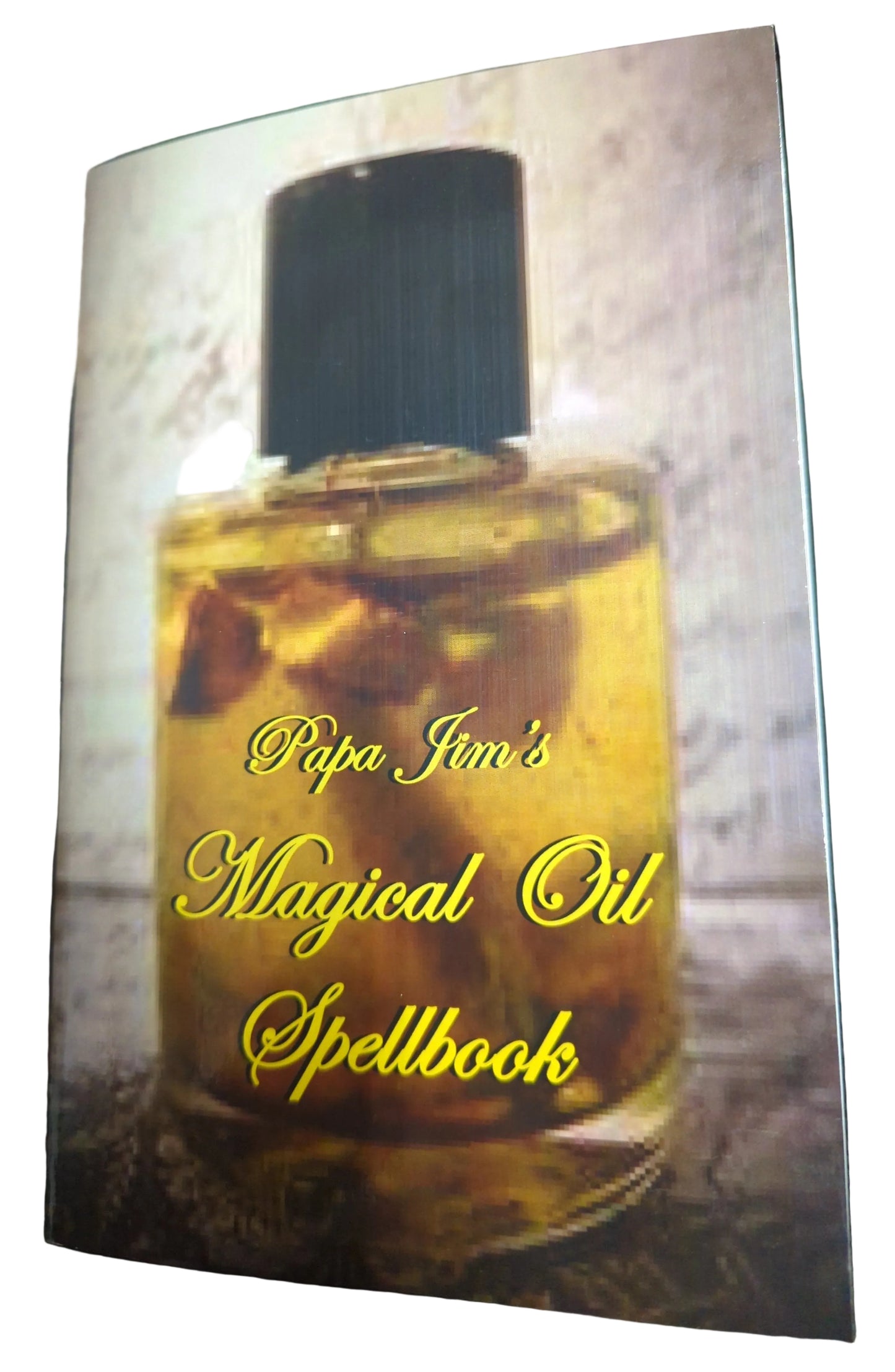 Papa Jim's Magical Oil Spellbook
