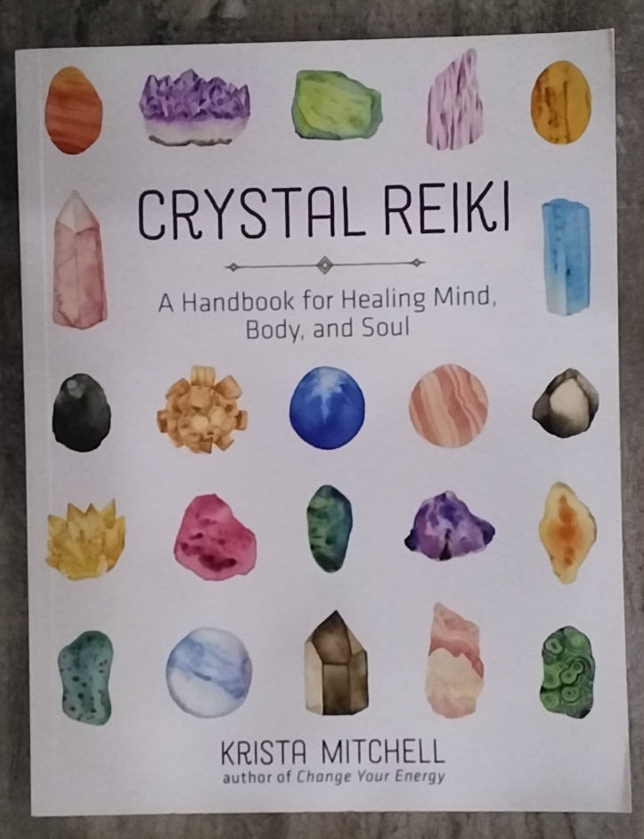 Crystal Reiki/ A Handbook for Healing Mind, Body, and Soul