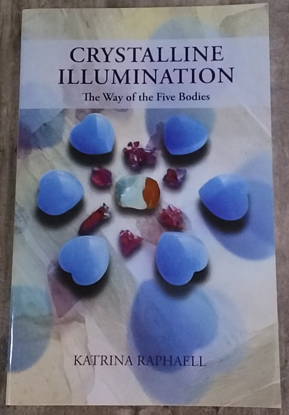 Crystalline Illuminations/ The Way of the Five Bodies