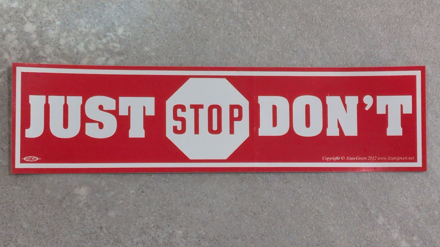 Stop just Don't Bumper sticker