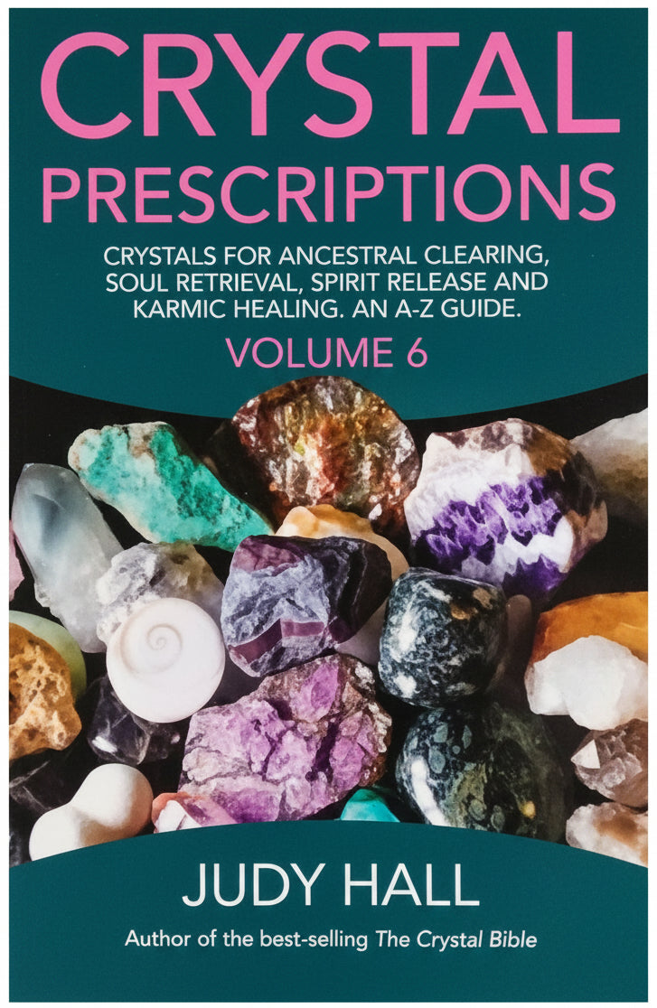 Crystal Prescriptions/ The A-Z Guide to Ancestral Clearing, Soul Retrieval, Spirit Release and Karmic Healing- Volume 6