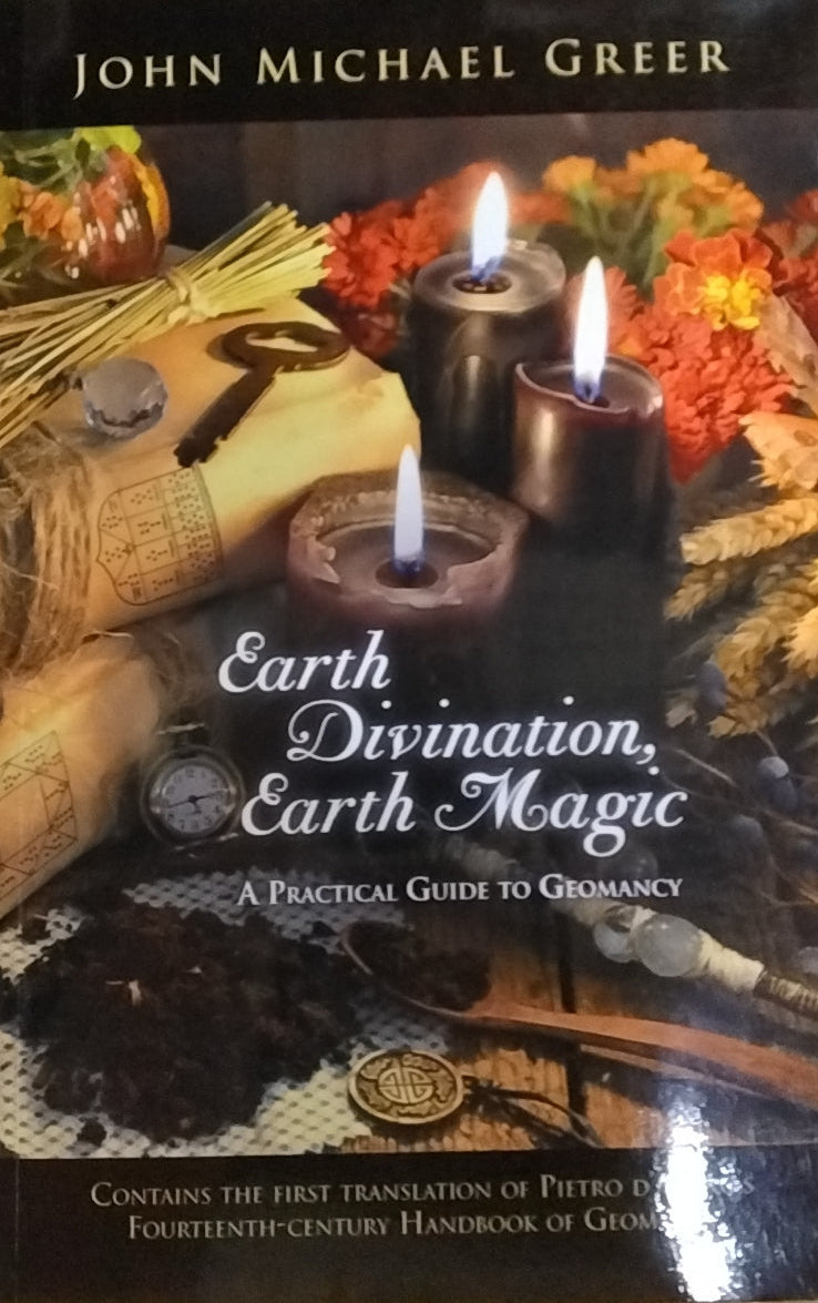Earth Divination, Earth Magic/A Practical Guide to Geomancy