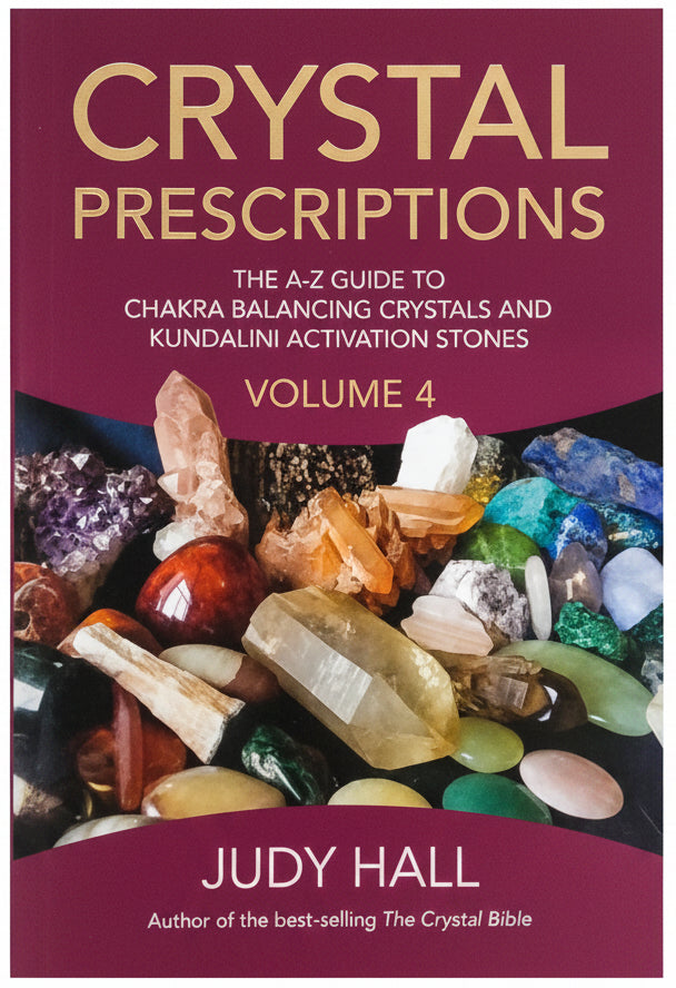 Crystal Prescriptions/ The A-Z Guide to Chakra Balancing Crystals and Kundalini Activation Stones- Volume 4