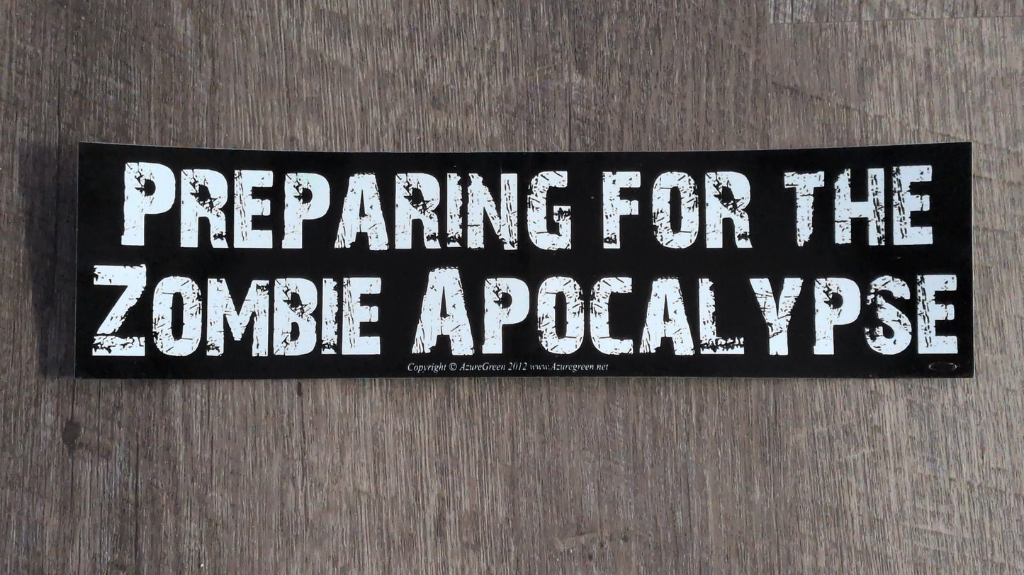 Preparing for the Zombie Apocalypse Bumper Sticker