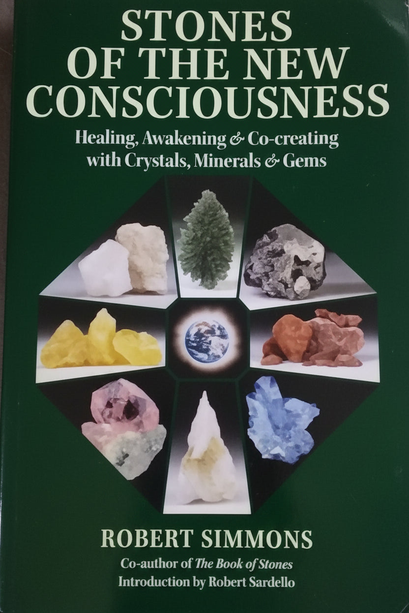 Stones of the New Consciousness/ Healing, Awakening & Co-creating with Crystals, Minerals & Gems