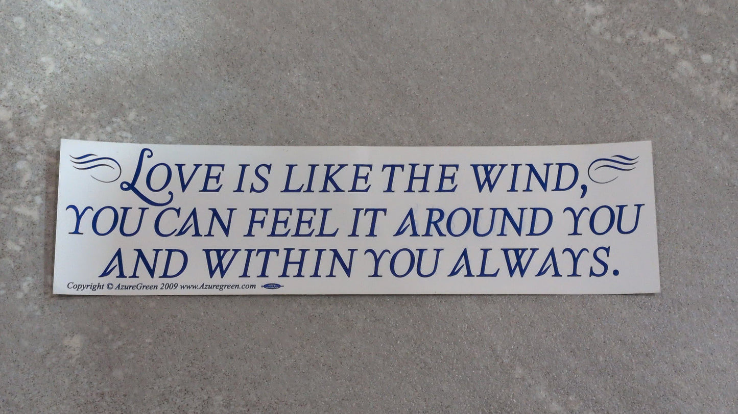 Love is like the wind bumper sticker