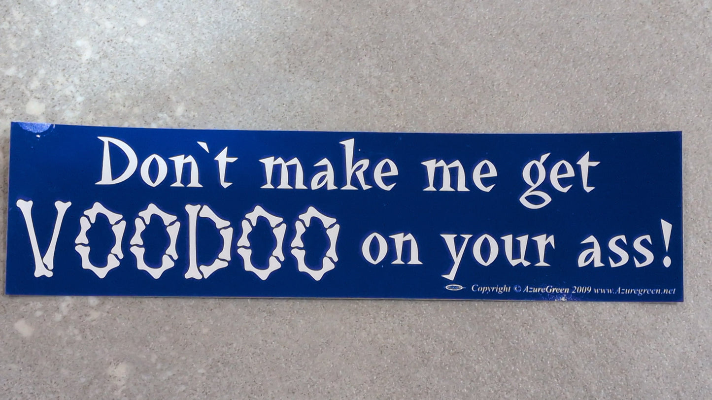 Don't make me get voodoo bumper sticker