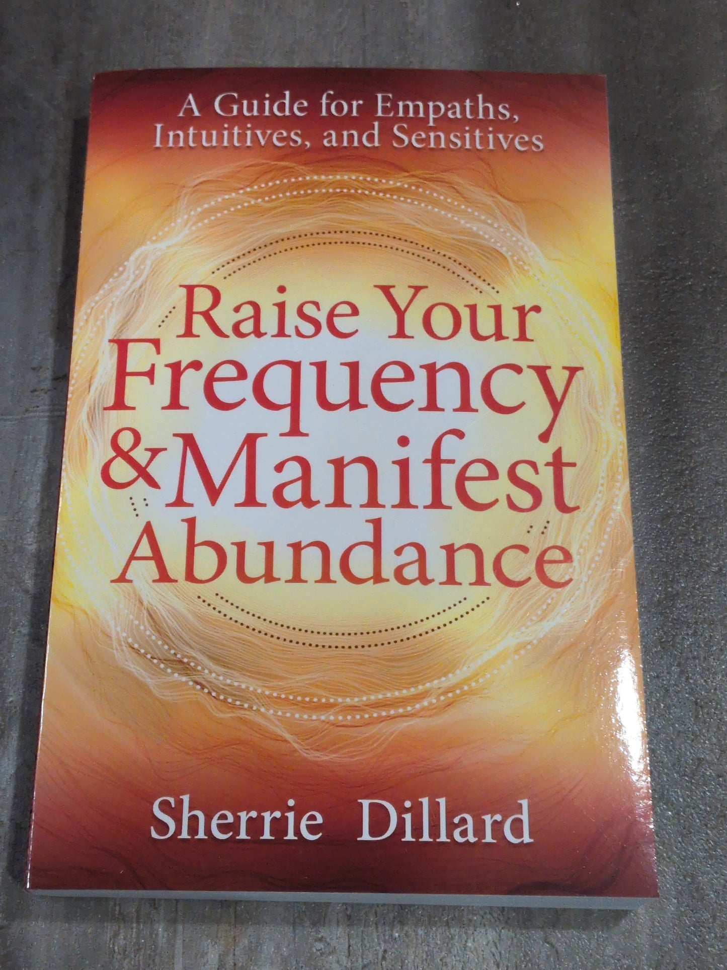 Raise your Frequency and Manifest Abundance Book