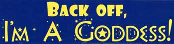 "Back Off I'm A Goddess" Bumper Sticker