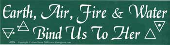 "Earth, Air, Fire & Water Bind Us To Her" Bumper Sticker