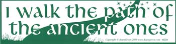"I Walk The Path Of The Ancient Ones" Bumper Sticker