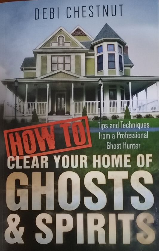 How to clear your home of Ghosts & Spirits