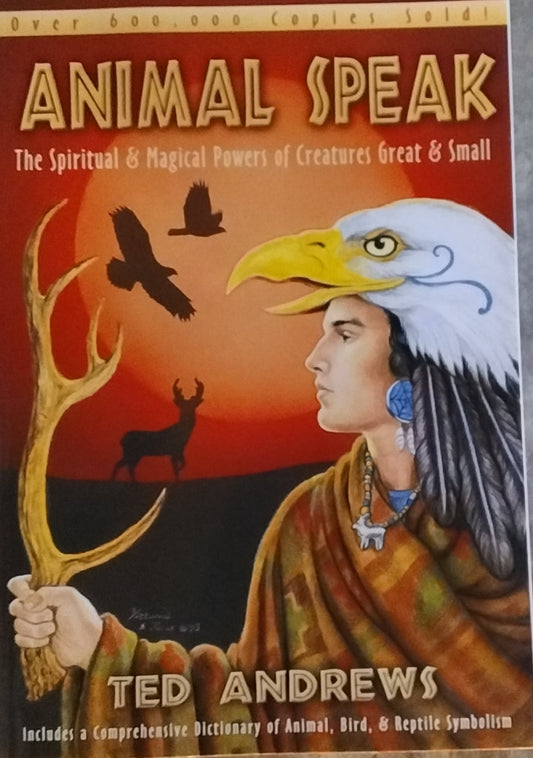 Animal Speak/ The Spiritual & Magical Powers of Creatures Great and Small