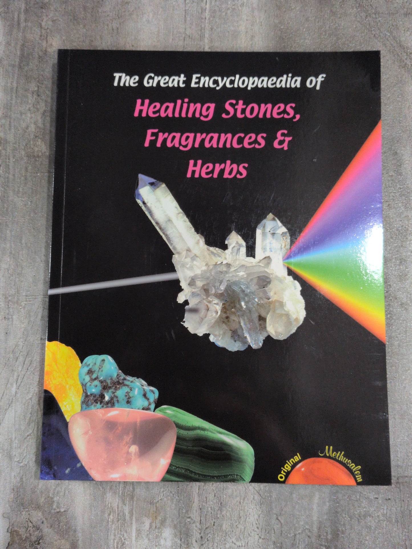The great encyclopedia of healing stones, fragrances and herbs Book