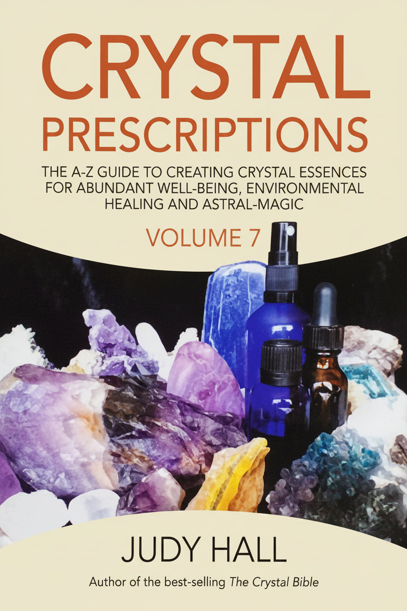 Crystal Prescriptions/ The A-Z Guide to creating Crystal Essences for Abundant Well-being,  Environmental Healing and Astral Magic- Volume 7