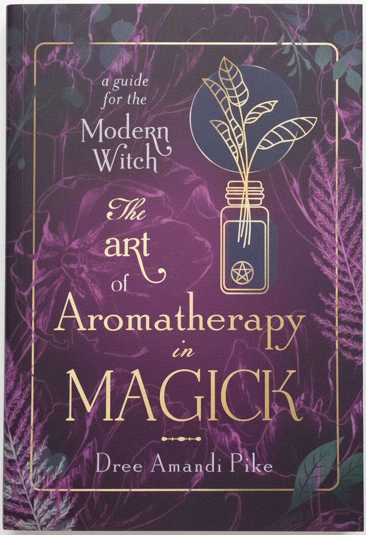 A Guide for the Modern Witch/ The Art of Aromatherapy in Magick
