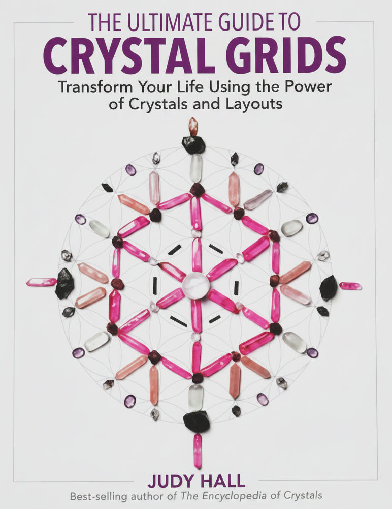 The Ultimate Guide to Crystal Grids/ Transform your Life using the power of Crystals and Layouts