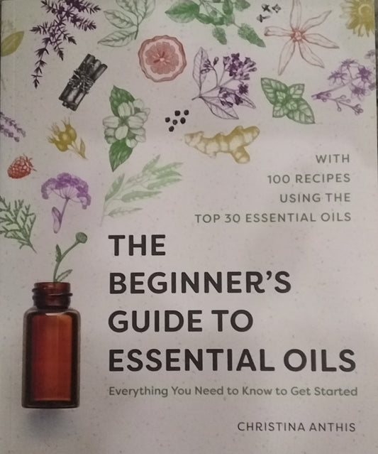The Beginner's Guide to Essential Oils