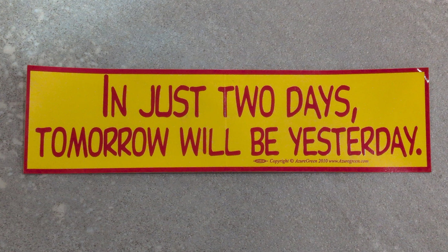 In just 2 days, bumper sticker