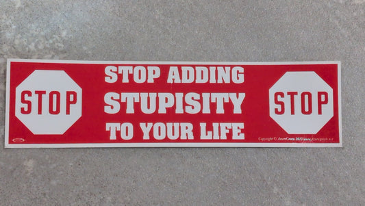 Stop adding Stupisity Bumper sticker