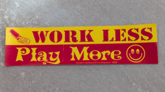 Work less play more Bumper sticker