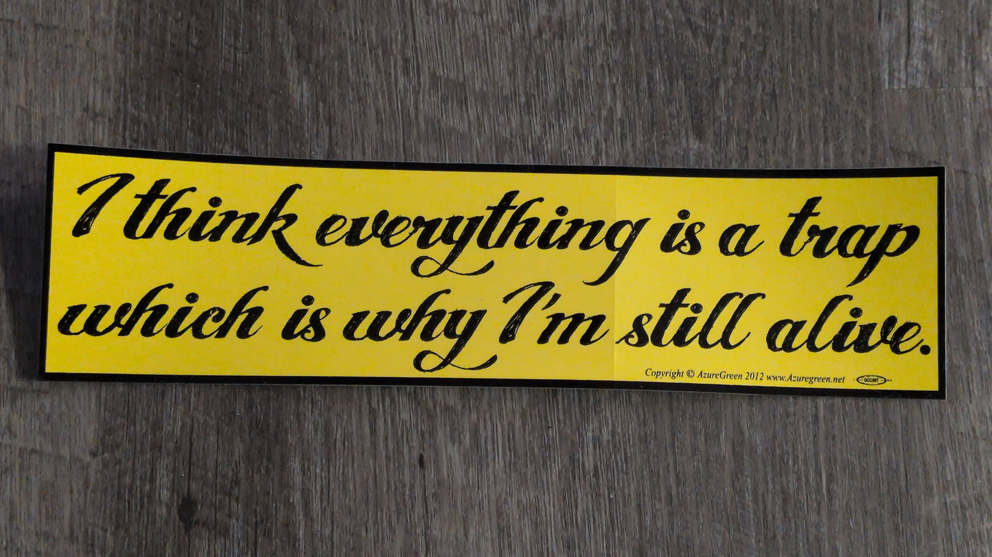 Everything is a trap Bumper sticker
