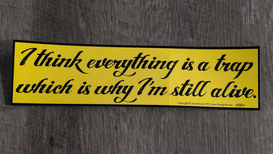 Everything is a trap Bumper sticker