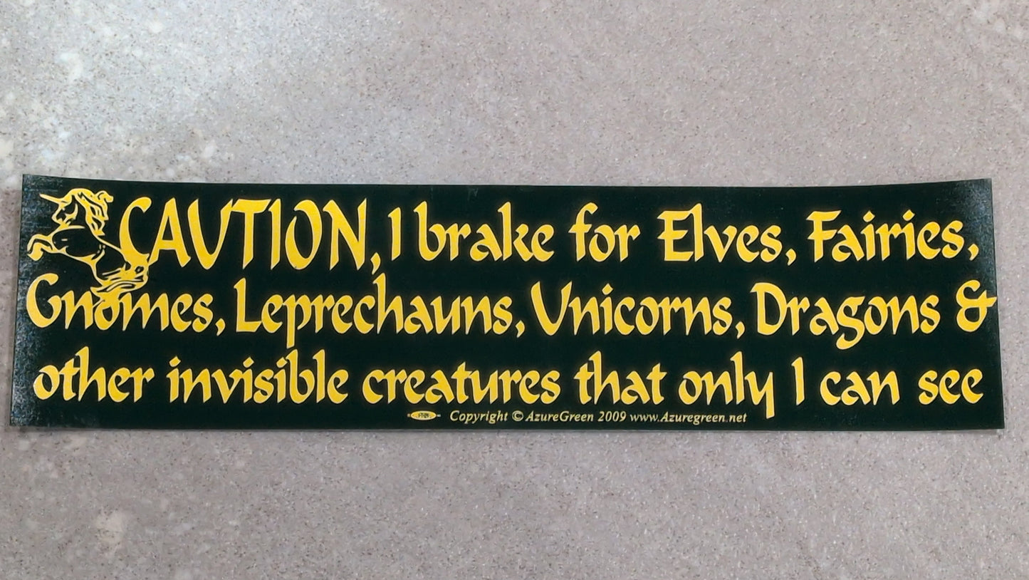 Caution, I break for: bumper sticker
