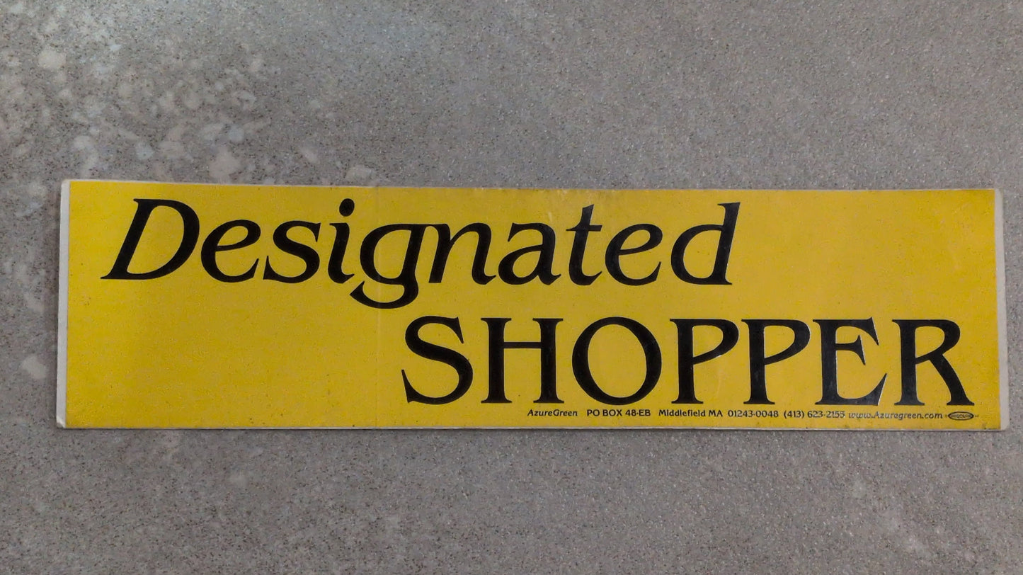 Designated shopper bumper sticker