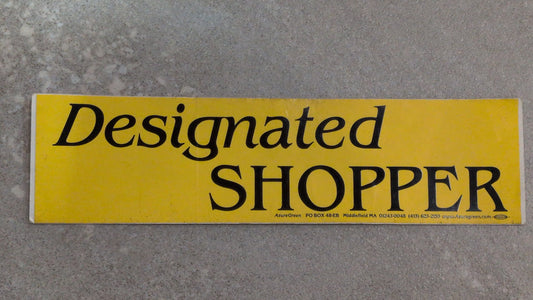 Designated shopper bumper sticker