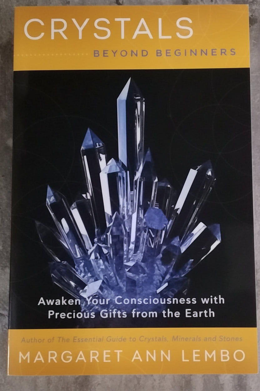 Crystals/ Beyond Beginners- Awaken your Consciousness with Precious Gifts from the Earth