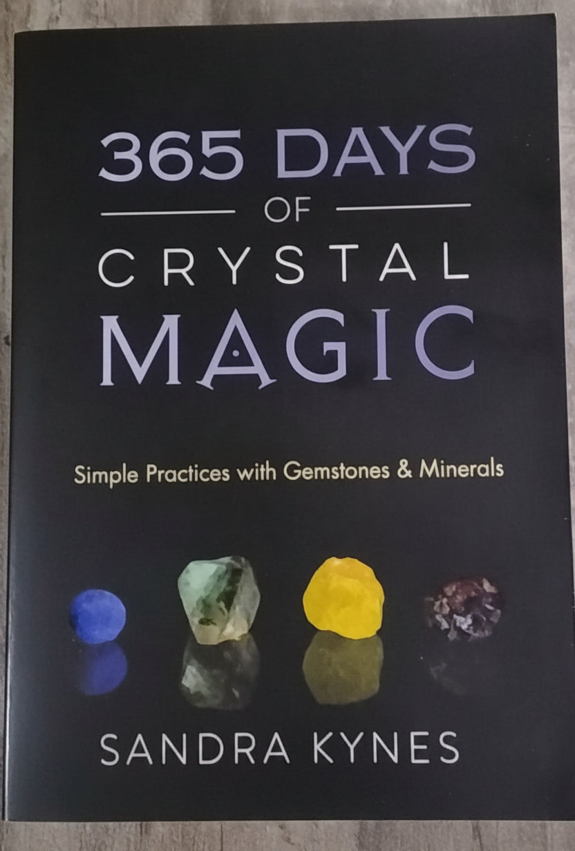 365 Days of Crystal Magic/ Simple Practices with Gemstones & Minerals