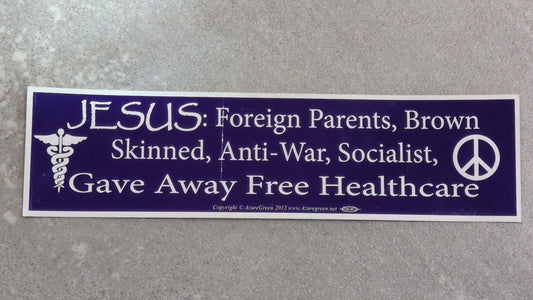 Jesus Gave away free healthcare Bumper sticker