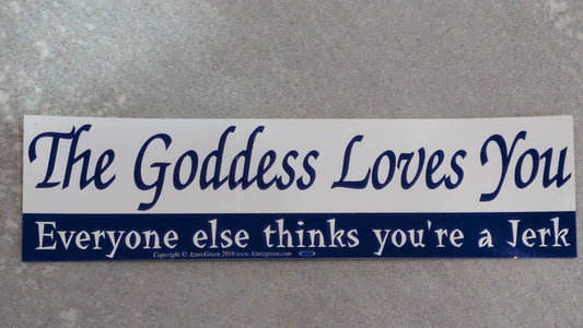The goddess loves you bumper sticker
