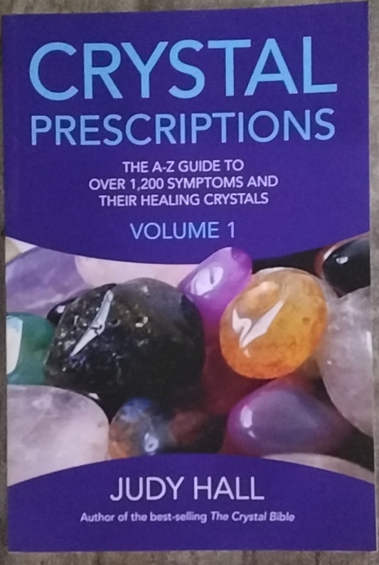 Crystal Prescriptions/ The A-Z Guide to over 1,200 Symptoms and their Healing Crystals- Volume 1