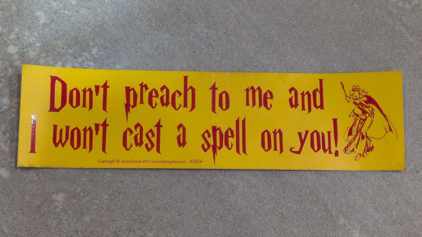 Don't preach to me bumper sticker