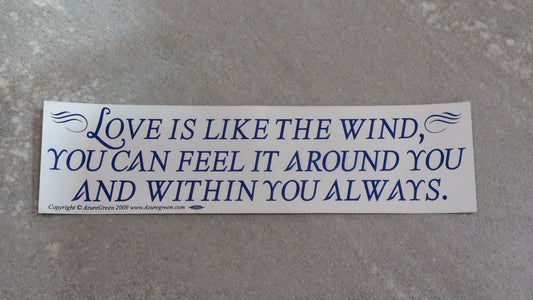Love is like the wind bumper sticker