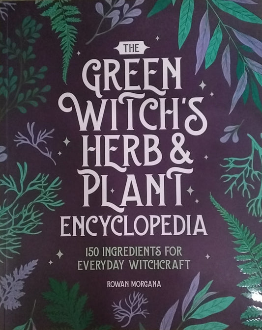 The Green Witch's Herb & Plant Encyclopedia