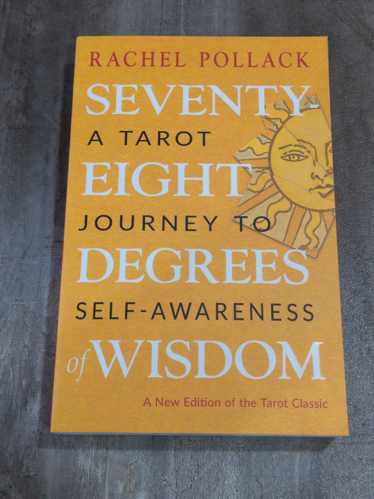 Seventy Eight Degrees of Wisdom-a Tarot journey to self-awareness