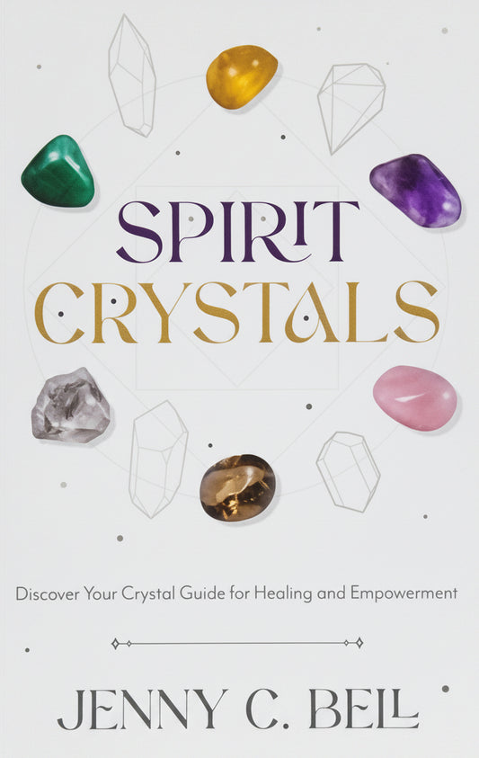 Spirit  Crystals/ Discover your Crystal Guide for Healing and Empowerment